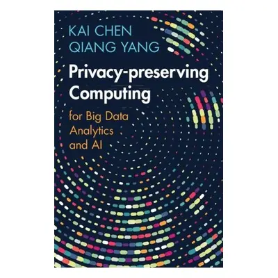 Privacy-preserving Computing - Chen, Kai (Hong Kong University of Science and Technology) a Yang