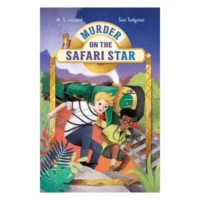 Murder on the Safari Star: Adventures on Trains #3 - Leonard, M. G. a Sedgman, Sam