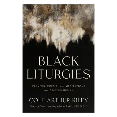 Black Liturgies - Riley, Cole Arthur