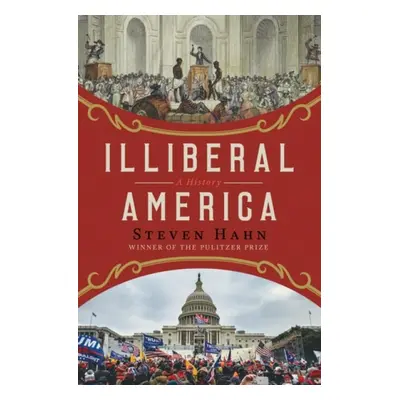 Illiberal America - A History