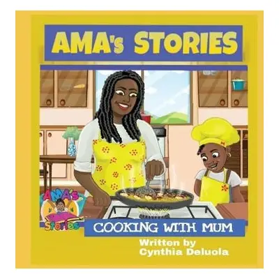 AMA's Stories: Cooking With Mum - Deluola, Cynthia