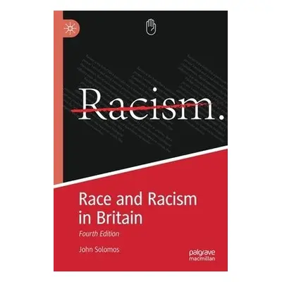 Race and Racism in Britain - Solomos, John