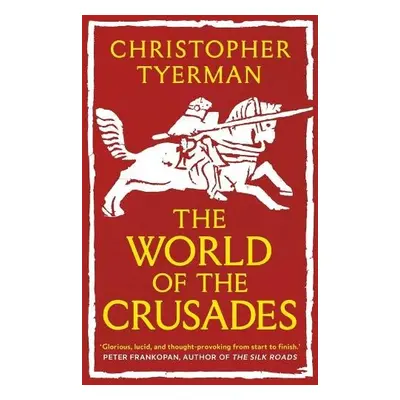 World of the Crusades - Tyerman, Christopher