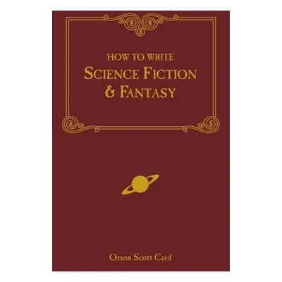 How to Write Science Fiction and Fantasy - Card, Orson Scott