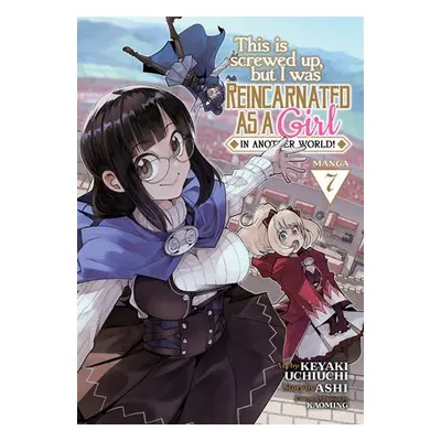 This Is Screwed Up, but I Was Reincarnated as a GIRL in Another World! (Manga) Vol. 7 - Ashi