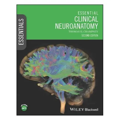 Essential Clinical Neuroanatomy - Champney, Thomas H. (University of Miami, Miami, Florida, USA)