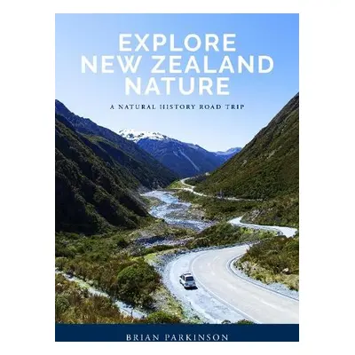 Explore New Zealand Nature - Parkinson, Brian