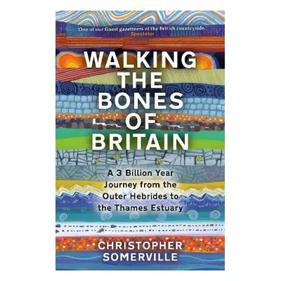 Walking the Bones of Britain - Somerville, Christopher