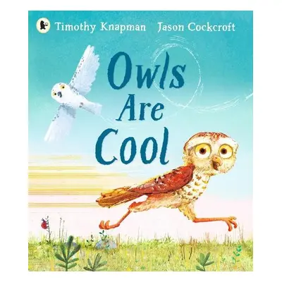 Owls Are Cool - Knapman, Timothy