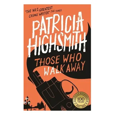 Those Who Walk Away - Highsmith, Patricia