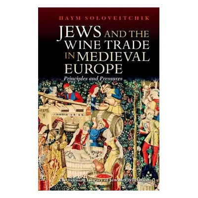 Jews and the Wine Trade in Medieval Europe - Soloveitchik, Haym