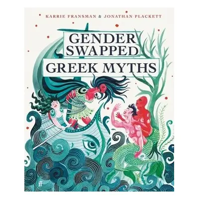 Gender Swapped Greek Myths - Fransman, Karrie a Plackett, Jonathan