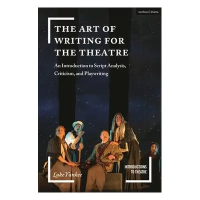 Art of Writing for the Theatre - Yankee, Luke (California State University, Fullerton, USA)