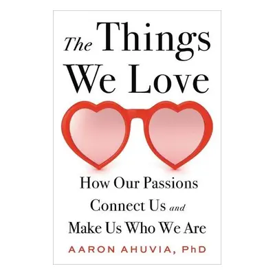 The Things We Love - Ahuvia, Aaron