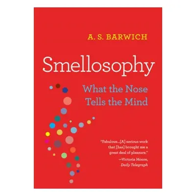 Smellosophy - Barwich, A. S.