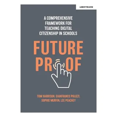 Futureproof: A comprehensive framework for teaching digital citizenship in schools - Polizzi, Gi