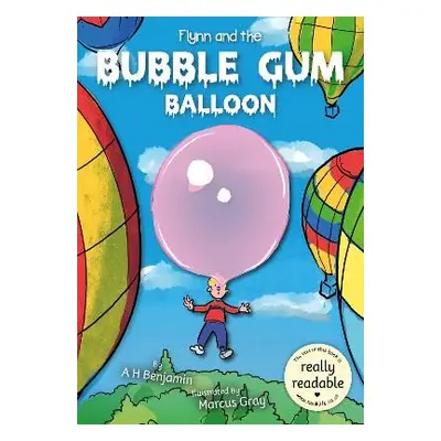 Flynn and the Bubble Gum Balloon - Benjamin, A H