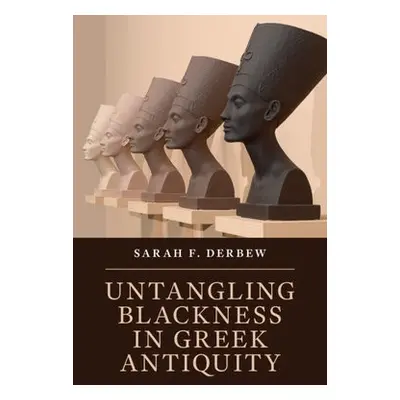 Untangling Blackness in Greek Antiquity - Derbew, Sarah F. (Harvard University, Massachusetts)