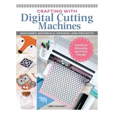 Crafting with Digital Cutting Machines - Ashcraft, Libby