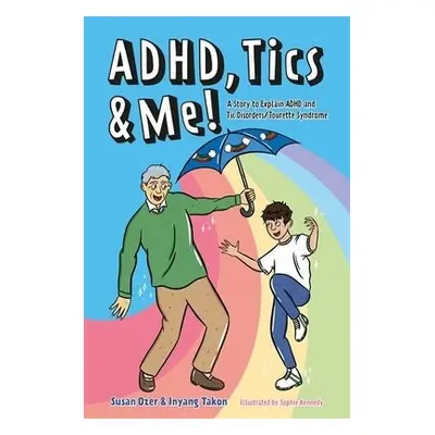 ADHD, Tics a Me! - Ozer, Susan a Takon, Inyang