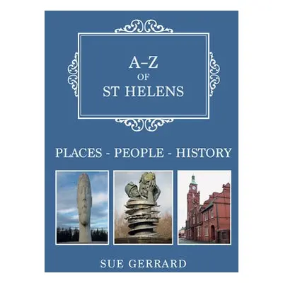 A-Z of St Helens - Gerrard, Sue