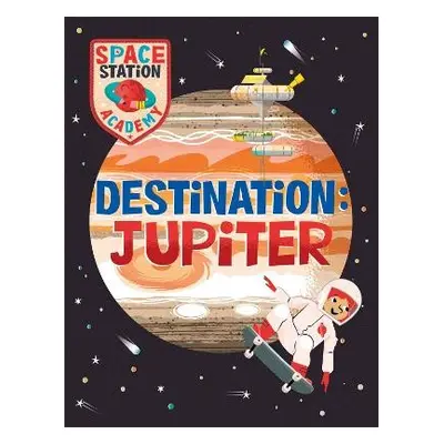 Space Station Academy: Destination Jupiter - Spray, Sally