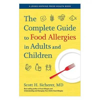 Complete Guide to Food Allergies in Adults and Children - Sicherer, Scott H. (Elliot and Roslyn 