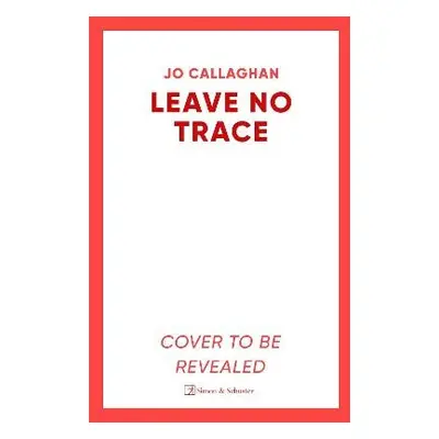 Leave No Trace - Callaghan, Jo