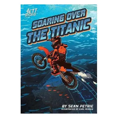 Soaring over the Titanic - Petrie, Sean