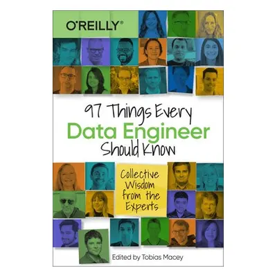 97 Things Every Data Engineer Should Know - Macey, Tobias