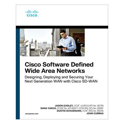 Cisco Software-Defined Wide Area Networks - Gooley, Jason a Yanch, Dana a Schuemann, Dustin a Cu