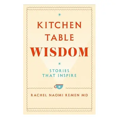 Kitchen Table Wisdom - Remen, Rachel Naomi