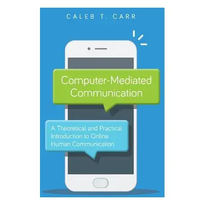 Computer-Mediated Communication - Carr, Caleb T., Illinois State University