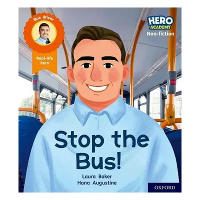 Hero Academy Non-fiction: Oxford Level 4, Light Blue Book Band: Stop the Bus! - Baker, Laura