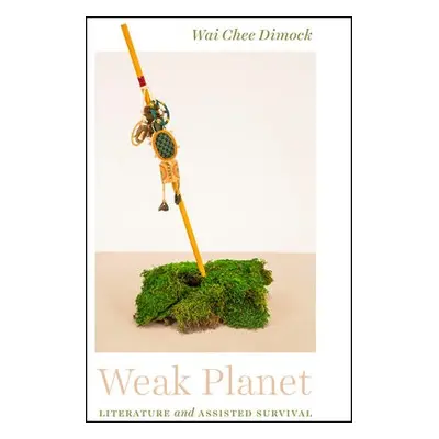 Weak Planet - Dimock, Wai Chee