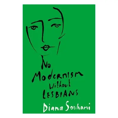 No Modernism Without Lesbians - Souhami, Diana