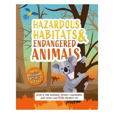 Hazardous Habitats and Endangered Animals - de la Bedoyere, Camilla