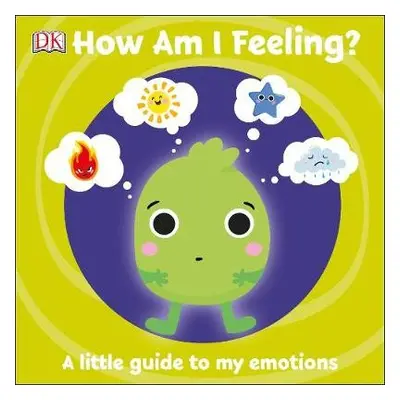 First Emotions: How Am I Feeling? - DK