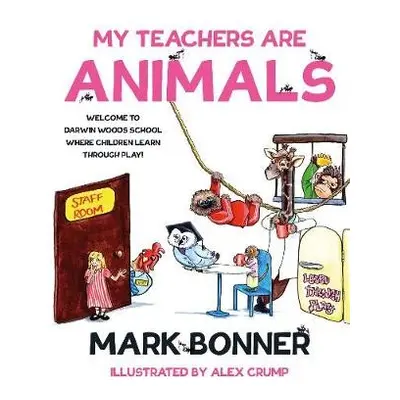 My Teachers are Animals - Bonner, Mark