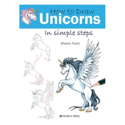 How to Draw: Unicorns - Hurst, Sharon