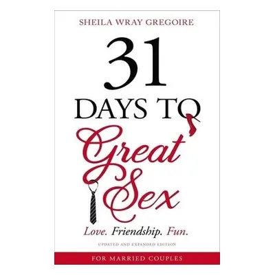 31 Days to Great Sex - Gregoire, Sheila Wray