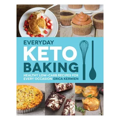 Everyday Keto Baking - Kerwien, Erica