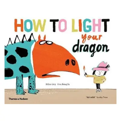 How to Light your Dragon - Levy, Didier a Benaglia, Fred