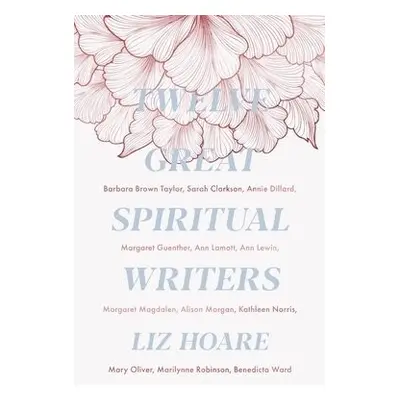 Twelve Great Spiritual Writers - Hoare, Liz