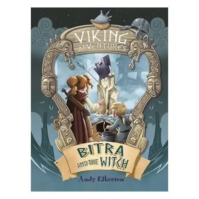 Viking Adventures: Bitra and the Witch - Elkerton, Andy