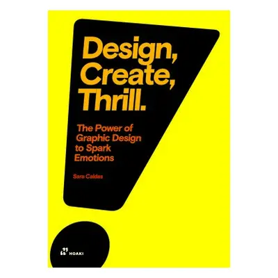 Design, Create, Thrill: The Power of Graphic Design to Spark Emotions - Caldas, Sara