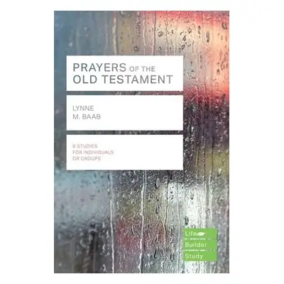 Prayers of the Old Testament (Lifebuilder Study Guides) - Baab, Lynne (Reader)