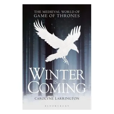 Winter is Coming - Larrington, Carolyne (Official Fellow and Tutor in Medieval English Literatur