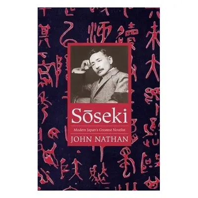 Soseki - Nathan, John (Takashima Professor of Japanese Cultural Studies, University of Californi