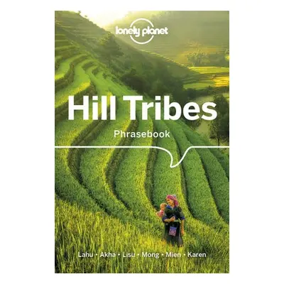 Lonely Planet Hill Tribes Phrasebook a Dictionary - Lonely Planet a Bradley, David a Court, Chri